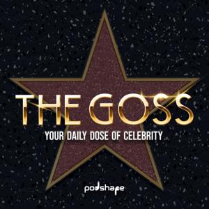 The Goss -Your Daily Dose of Celebrity by Podshape