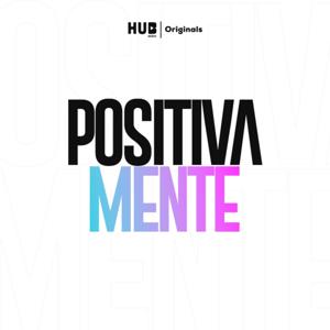 Positivamente Podcast by HUB Mídia