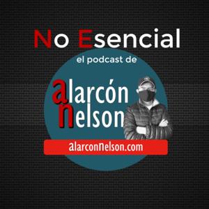 No Esencial - el podcast de alarcónnelson