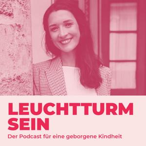 Leuchtturm sein. Der Podcast für eine geborgene Kindheit by Dr. Martina Stotz