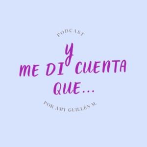 Y me di cuenta que...