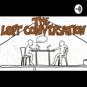 The Loft Conversation