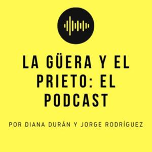 La güera y el prieto: El Podcast