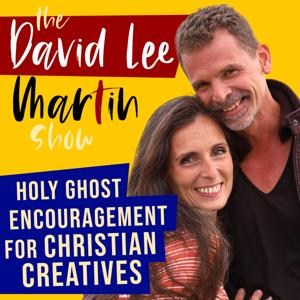 The David Lee Martin Show - Holy Ghost Encouragement For Christian Creatives