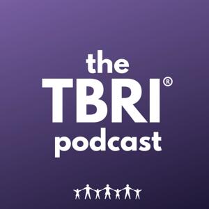 The TBRI Podcast by Karyn Purvis Institute of Child Development TCU