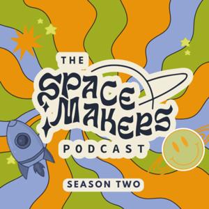 the spacemakers by spacemakers podcast