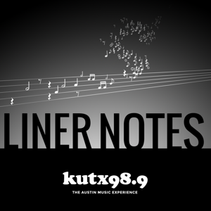 Liner Notes by KUT & KUTX Studios, Neil Blumofe