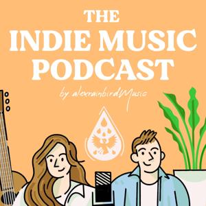 The Indie Music Podcast by alexrainbirdMusic