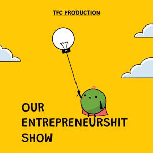 Our Entrepreneurshit Show