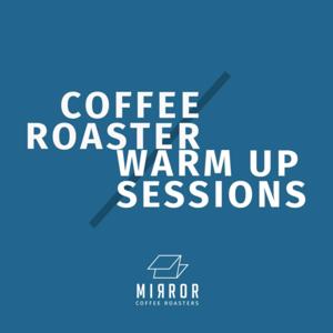 Coffee Roaster Warm Up Sessions by Mirror Coffee Roasters