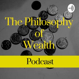 The Philosophy of Wealth