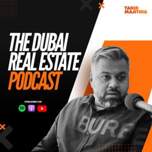 The Dubai Real Estate Podcast by Tahir Majithia