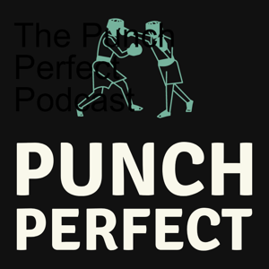 The Punch Perfect Podcast