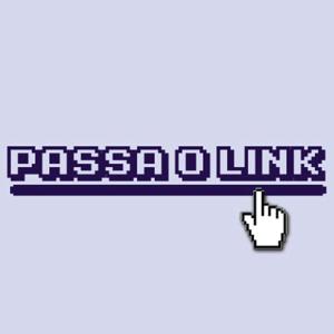 Passa o Link