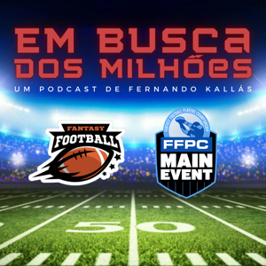 Em Busca dos Milhões | Fantasy Football NFL Podcast