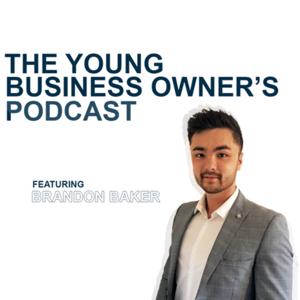 The Young Business Owner’s Podcast with Brandon Baker