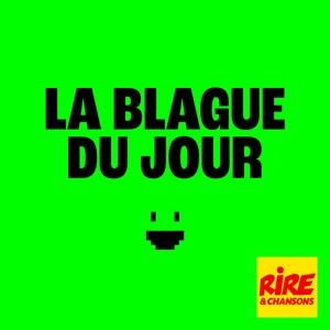 La blague du jour by Rire et Chansons France