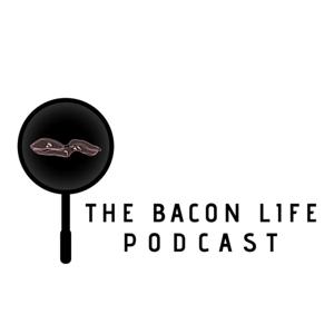 The BaconLife Podcast