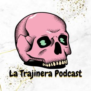 La Trajinera Podcast