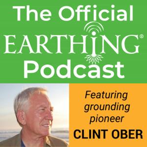 The Earthing Podcast by Clint Ober and Earthing.com | Connect to the earth and feel better, Fast!