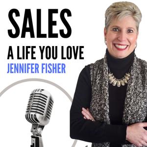 A Life You Love: Sales Tips with Jennifer Fisher