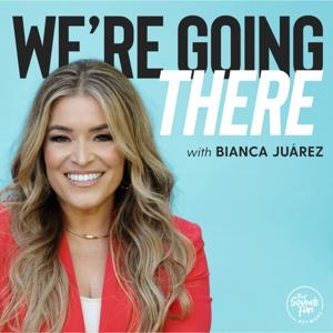 We're Going There with Bianca Juarez