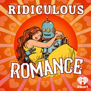 Ridiculous Romance by iHeartPodcasts