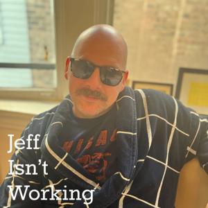 Jeff Isn’t Working