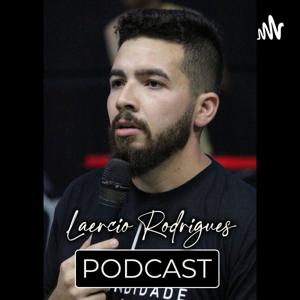 LAERCIO RODRIGUES | #faloucast | #ministracoes | #paraumageracao