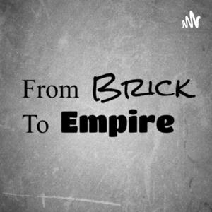 From Brick To Empire