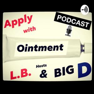 Apply with Ointment - Podcast