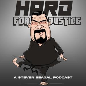 Hard for Justice: A Steven Seagal Podcast