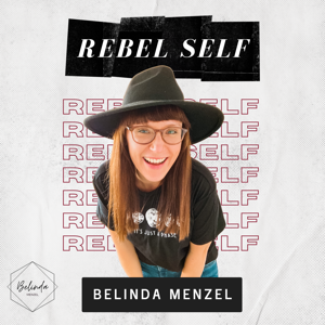 Rebel Self Podcast | Online Business Aufbau & persönliches Wachstum als Unternehmerin by Belinda Menzel