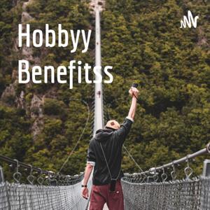 Hobbyy Benefitss