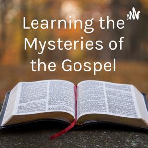 Learning the Mysteries of the Gospel