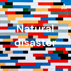 Natural disaster