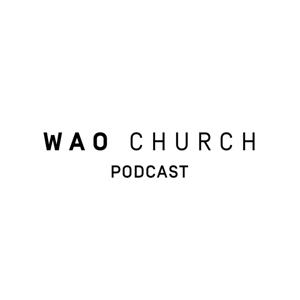 WAO Church Podcast by We Are One Church