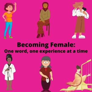 Becoming Female: One word, one experience at a time