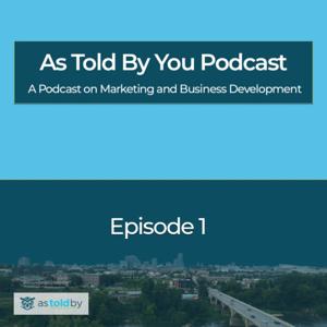 As Told By You - Business Development and Marketing Podcast