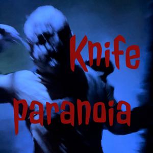 Knife paranoia