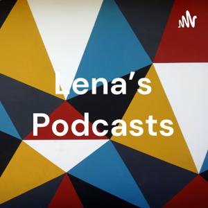 Lena’s Podcasts