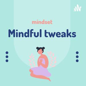 Mindfultweaks