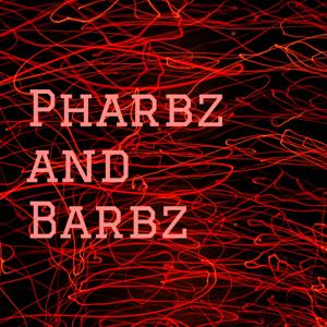 Pharbz and Barbz