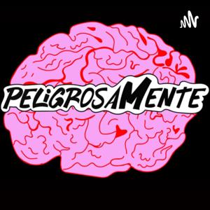 PeligrosaMente Podcast