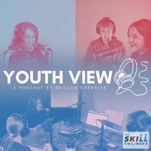 Youth View: A podcast by Skilled Creative