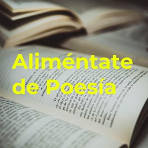 Aliméntate de Poesía