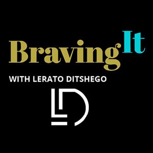 Braving It With Lerato Ditshego