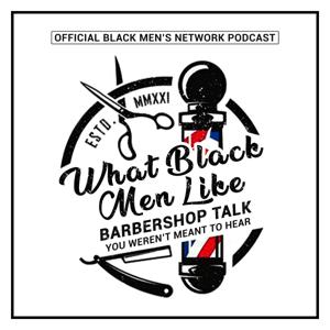 What Black Men Like Podcast by What Black Men Like