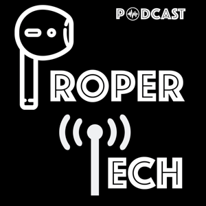 Proper Tech Podcast