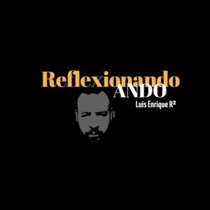 Luis Enrique R² - ReflexionandoAndo